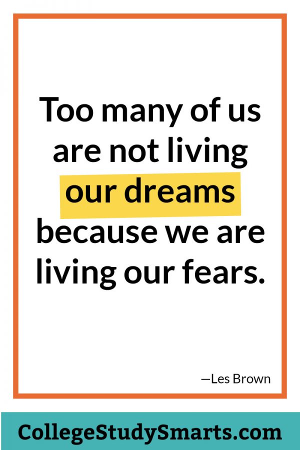 Too many of us are not living our dreams because we are living our fears.