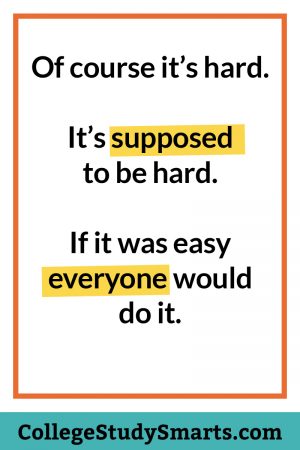 Of course it’s hard. It’s supposed to be hard. If it was easy everyone would do it.