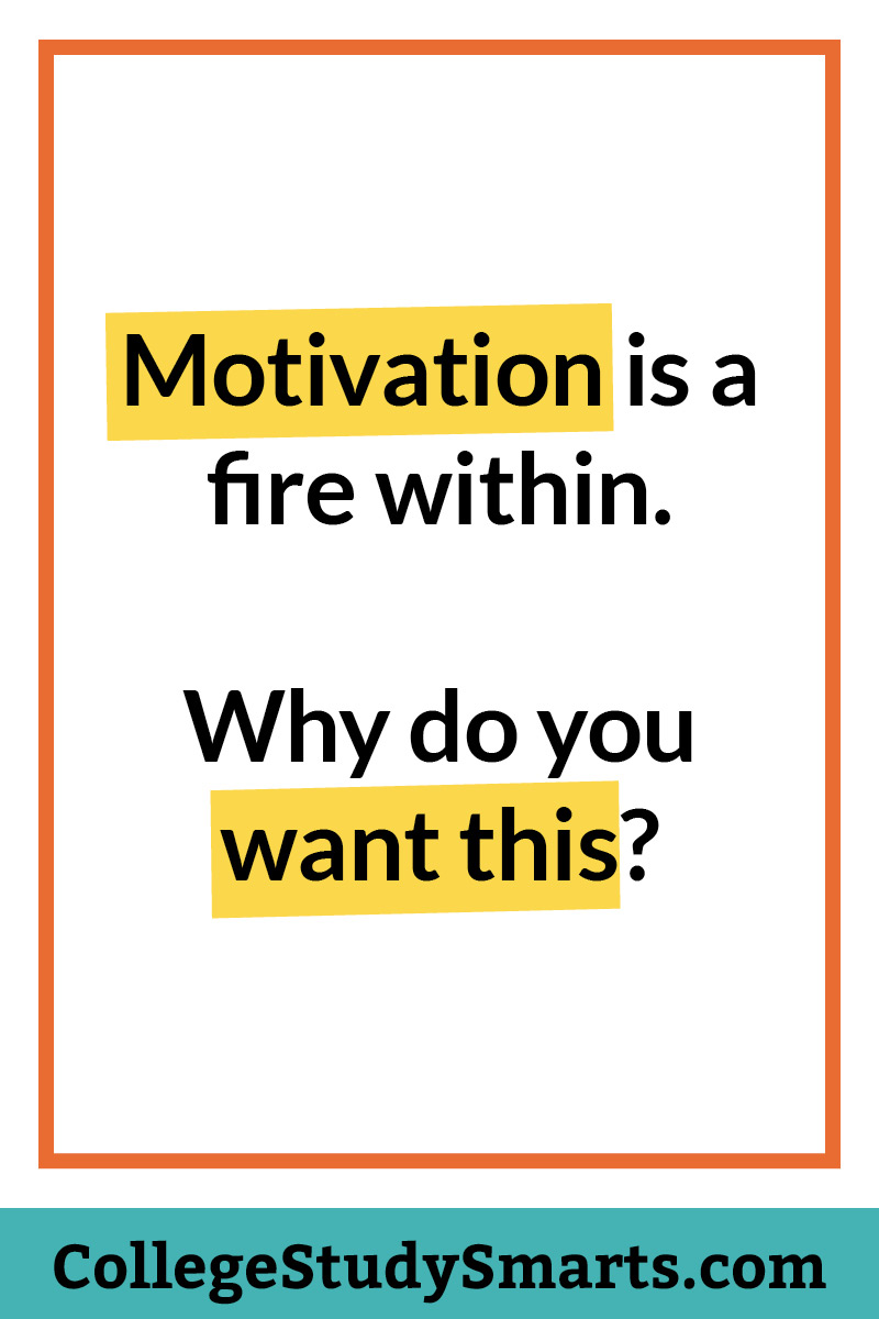 Motivation is a fire within. Why do you want this?
