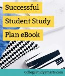The Successful Student Study Plan: Take Control of College, Study Less, Earn Great Grades